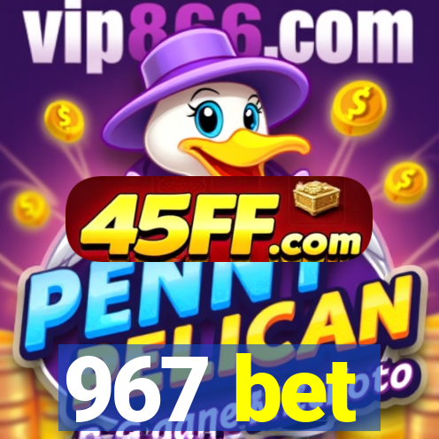 967 bet